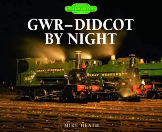 GWR - DIDCOT BY NIGHT - MIKE HEATH - HALSGROVE