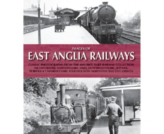 IMAGES OF EAST ANGLIA RAILWAYS - MAURICE DART - HALSGROVE