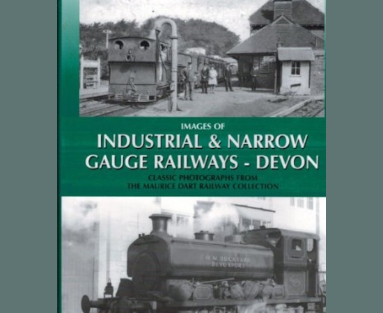 IMAGES OF INDUSTRIAL & NARROW GAUGE RAILWAYS - DEVON  - MAURICE DART - HALSGROVE