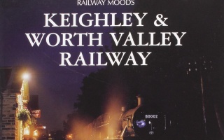 RAILWAY MOODS KEIGHLEY & WORTH VALLEY RAILWAY - MIKE HEATH - HALSGROVE