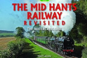 THE MID HANTS RAILWAY REVISTED - THE WATERCRESS LINE