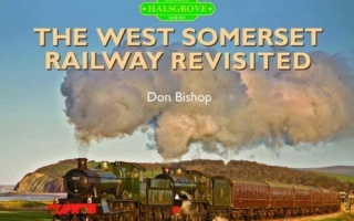 THE WEST SOMERSET RAILWAY REVISITED - DON BISHOP - HALSGROVE